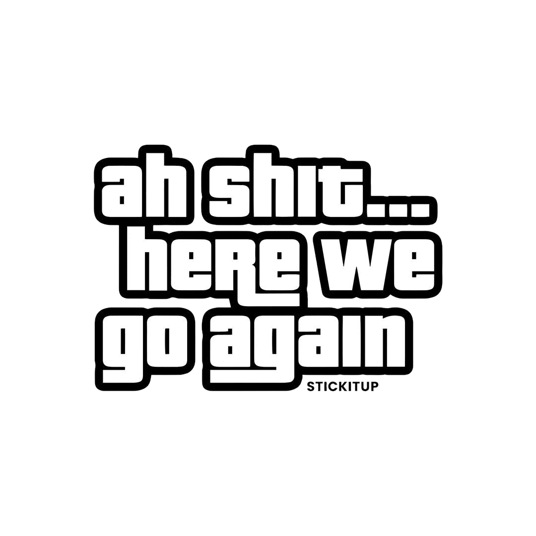 AH SHIT HERE WE GO AGAIN Sticker